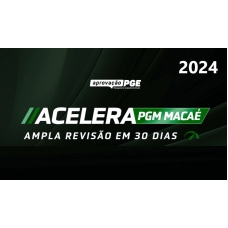 ACELERA PGM MACAÉ (APROVAÇÃO PGE 2024)